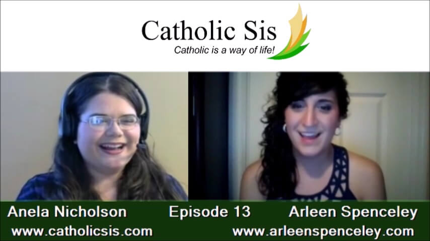 Talkin Faith with Catholic Sis Episode 13: With Guest Arleen Spenceley